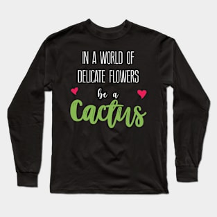 Cactus Heart Quote Long Sleeve T-Shirt